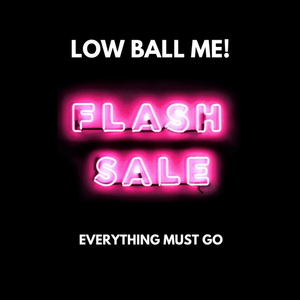REASONABLE LOW BALL OFFERS ACCEPTED